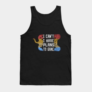 I Can't I Have Plans To Game Tank Top